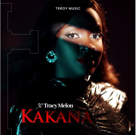 AUDIO | Tracy Melon – Kakana | Download Mp3