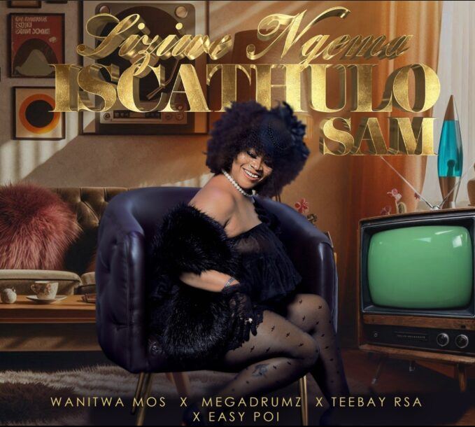 AUDIO | Wanitwa Mos – Iscathulo Sam Ft Megadrumz, Teebay RSA, Easy Poi & Siziwe Ngema | Download Mp3