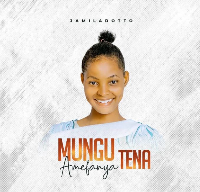 AUDIO | Jamila Dotto – Mungu Amefanya Tena | Download | Mp3